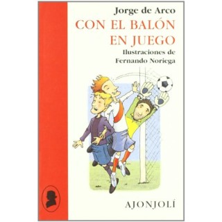 Con el balón en juego (Dedicatoria y firma autógrafa de autor a poeta con obras publicadas) PRIMERA EDICION